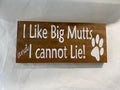 Dog sign "I Like Big Mutts And I Cannot Lie"